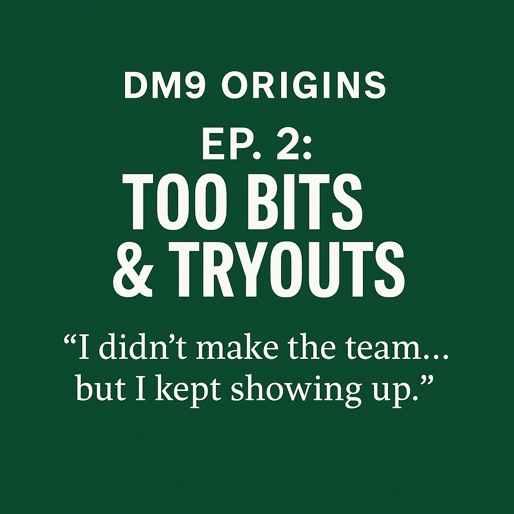 DM9 Origins | Episode 2: “Too Bits &&nbsp;Tryouts”